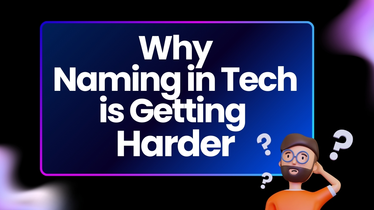 Why Naming in Tech is Getting Harder