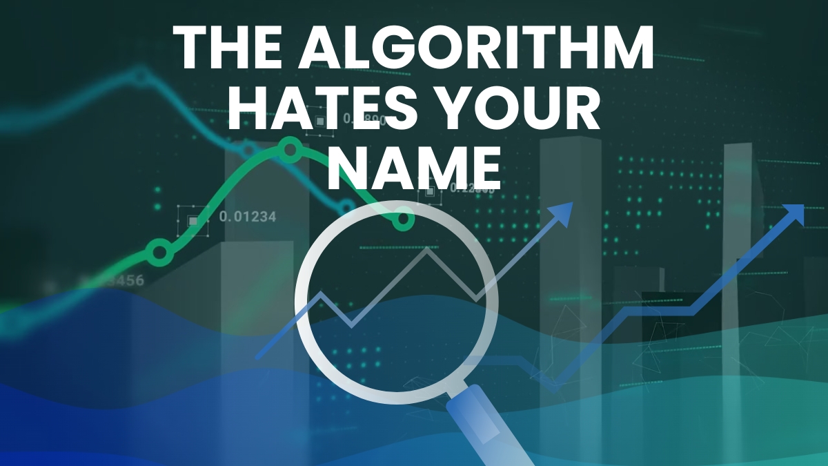 The Algorithm Hates Your Name